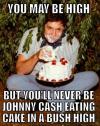You may be high but you